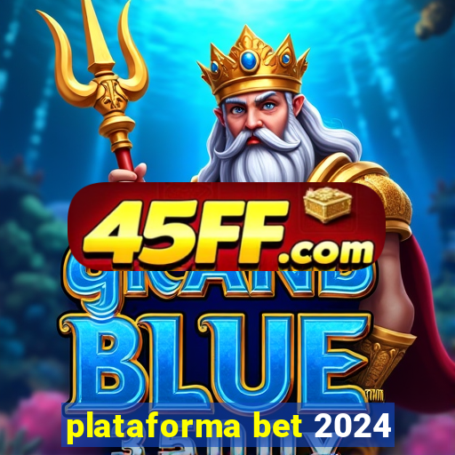 plataforma bet 2024